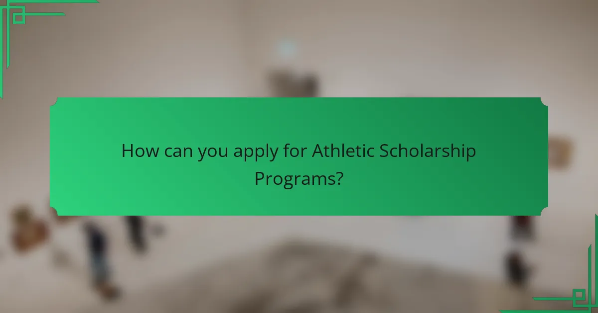 How can you apply for Athletic Scholarship Programs?