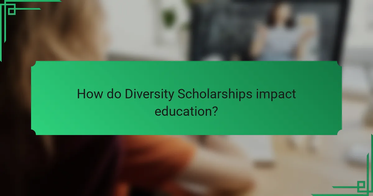 How do Diversity Scholarships impact education?