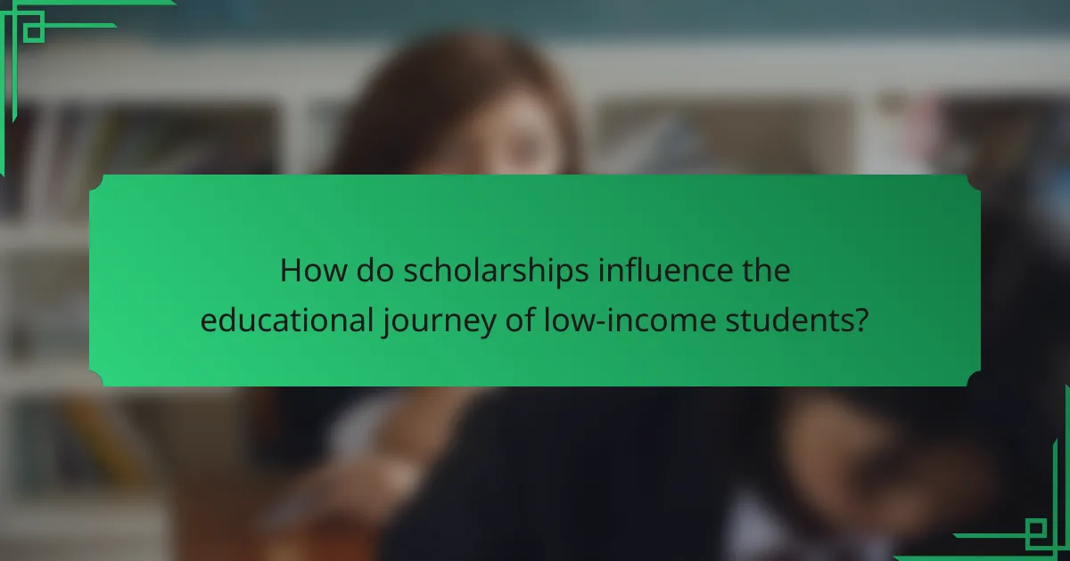 How do scholarships influence the educational journey of low-income students?