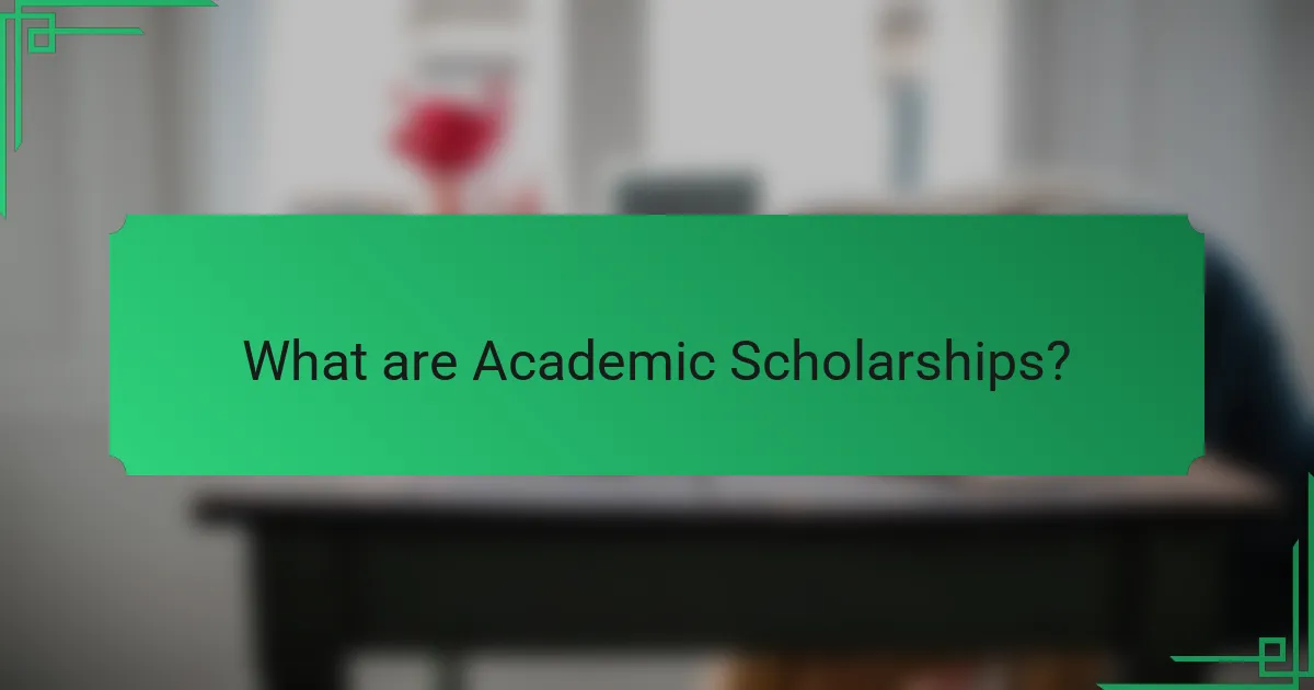 What are Academic Scholarships?