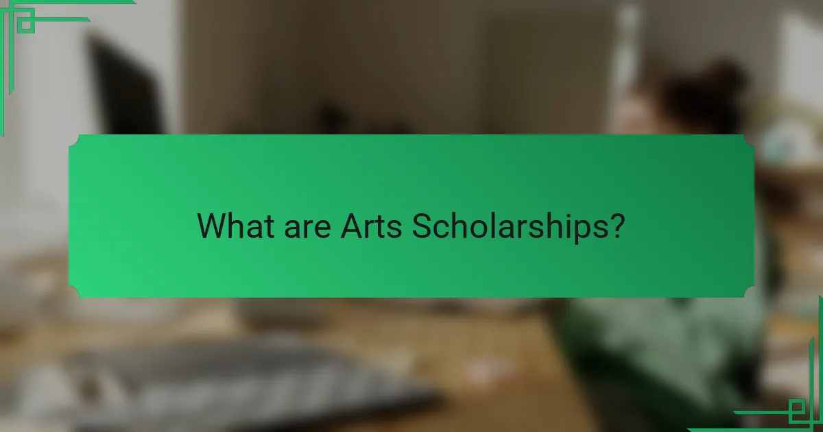 What are Arts Scholarships?