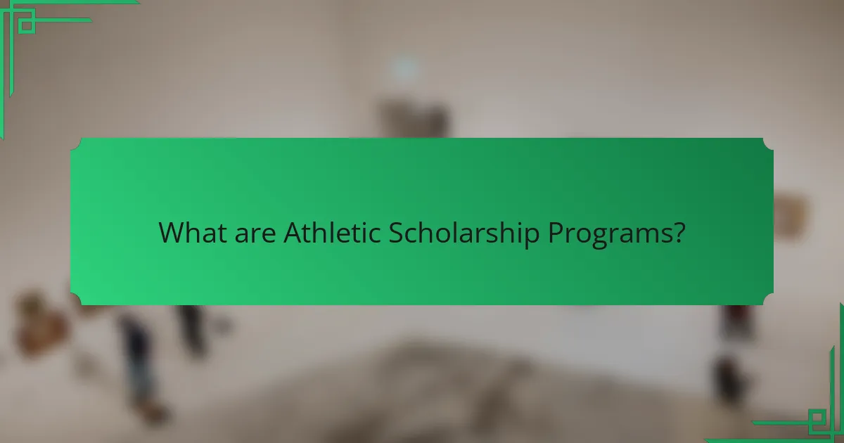 What are Athletic Scholarship Programs?