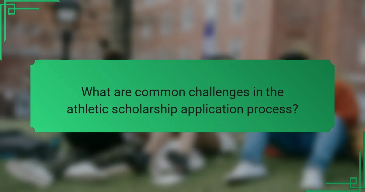 What are common challenges in the athletic scholarship application process?