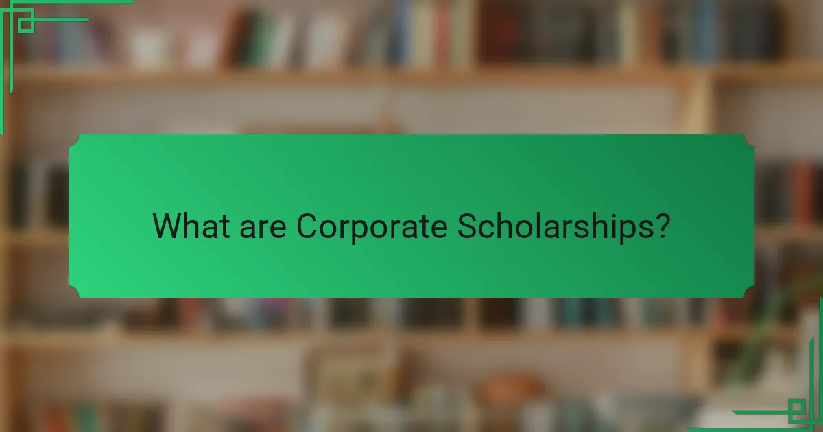 What are Corporate Scholarships?