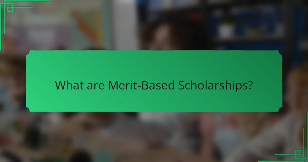 What are Merit-Based Scholarships?