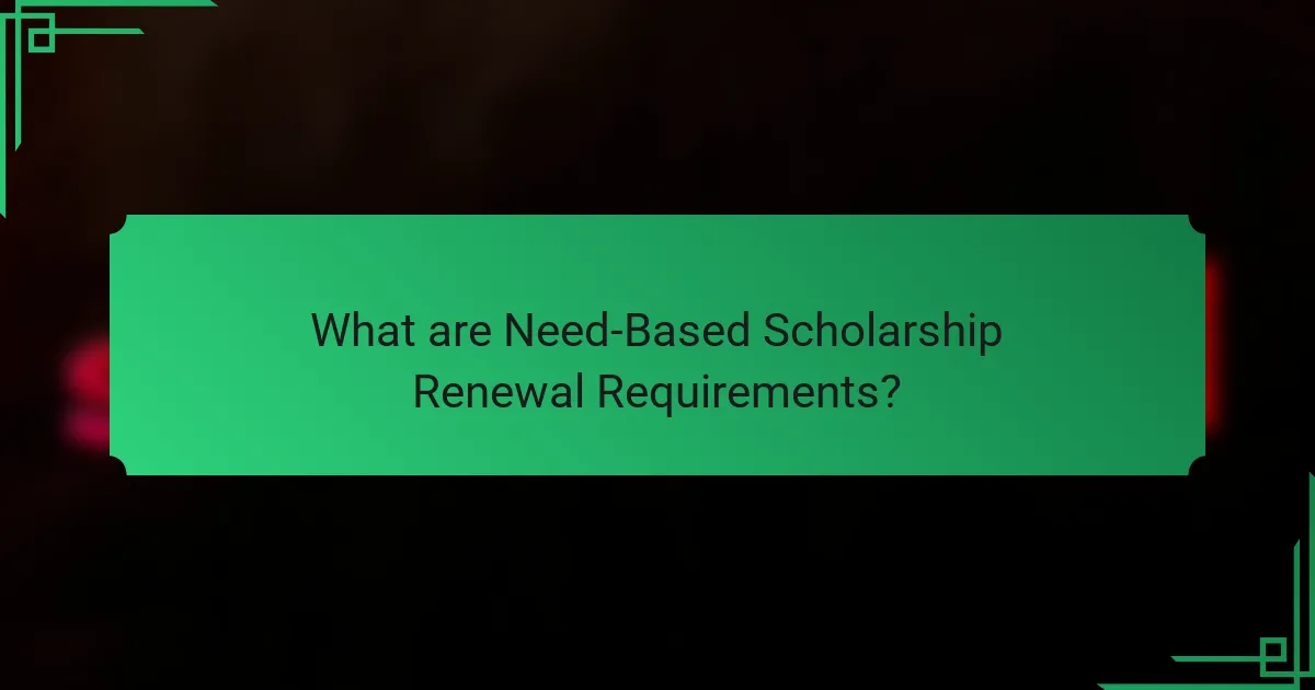 What are Need-Based Scholarship Renewal Requirements?