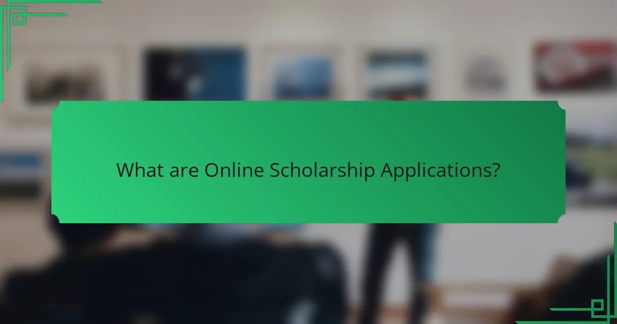 What are Online Scholarship Applications?