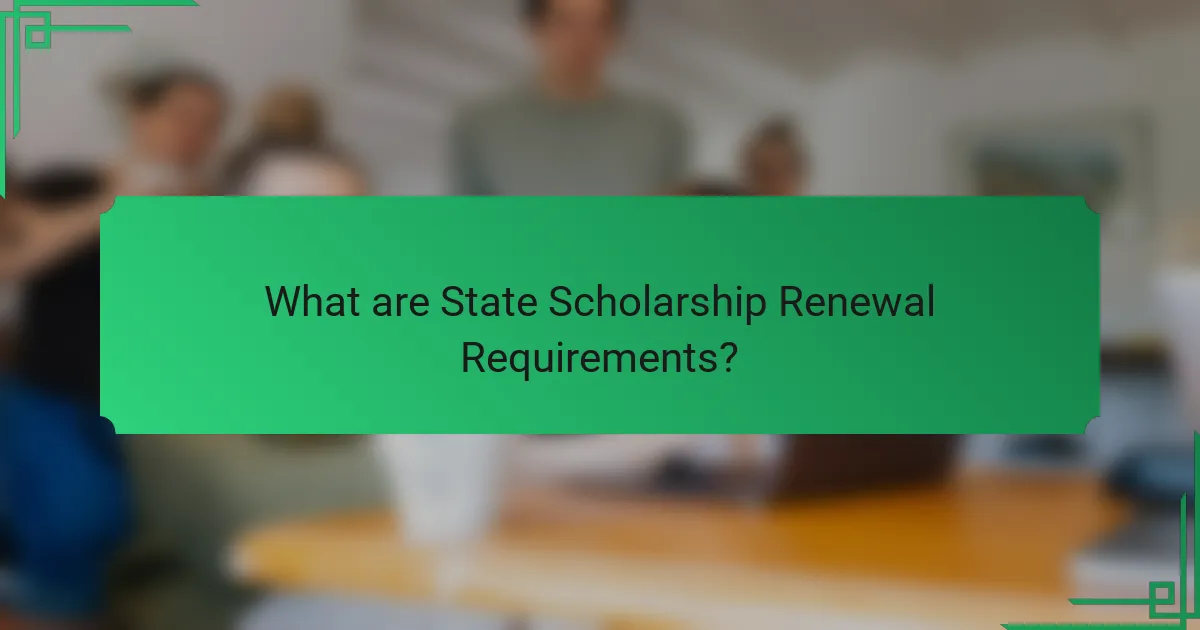 What are State Scholarship Renewal Requirements?