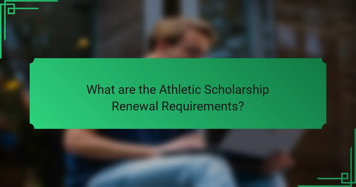 What are the Athletic Scholarship Renewal Requirements?