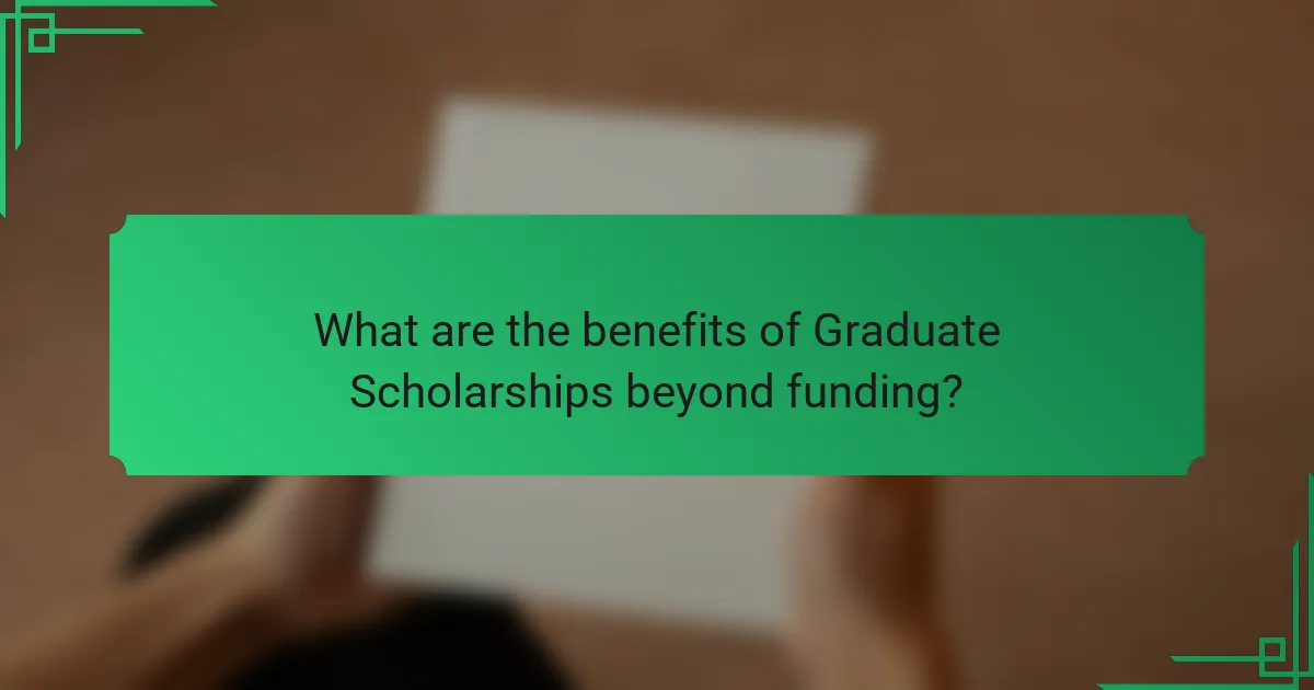 What are the benefits of Graduate Scholarships beyond funding?