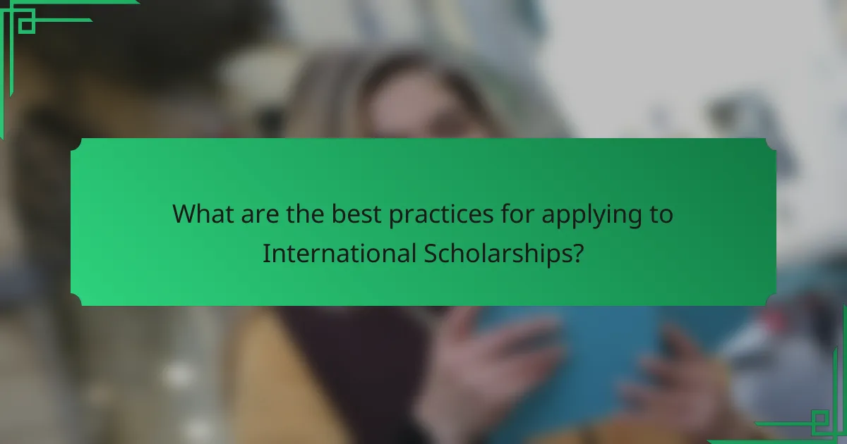 What are the best practices for applying to International Scholarships?