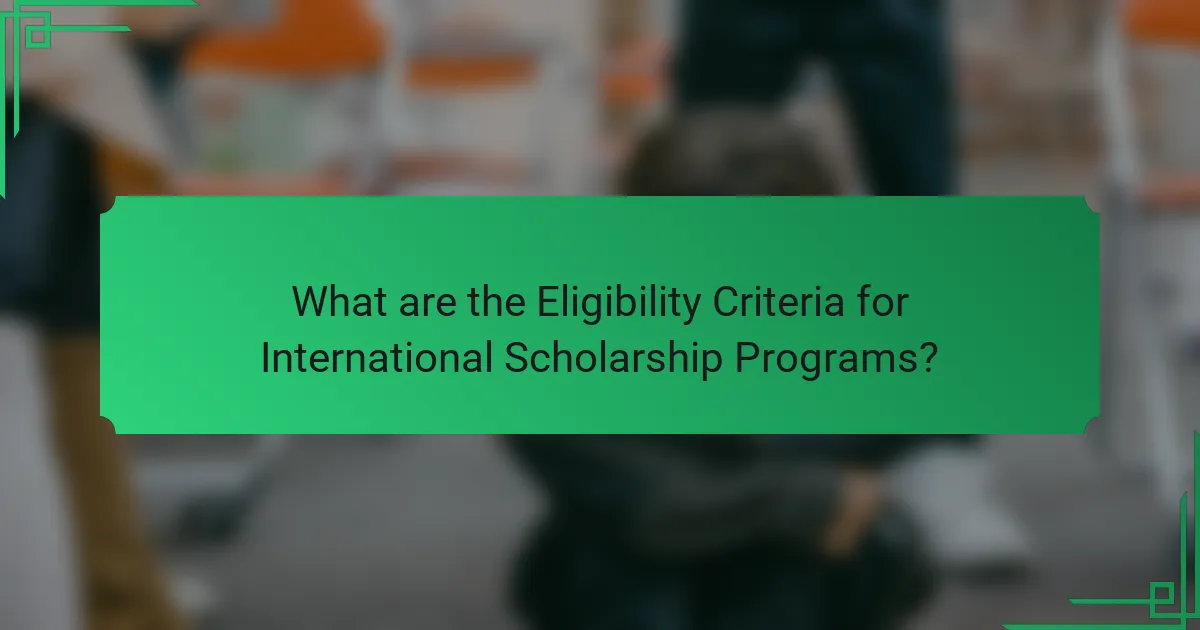 What are the Eligibility Criteria for International Scholarship Programs?