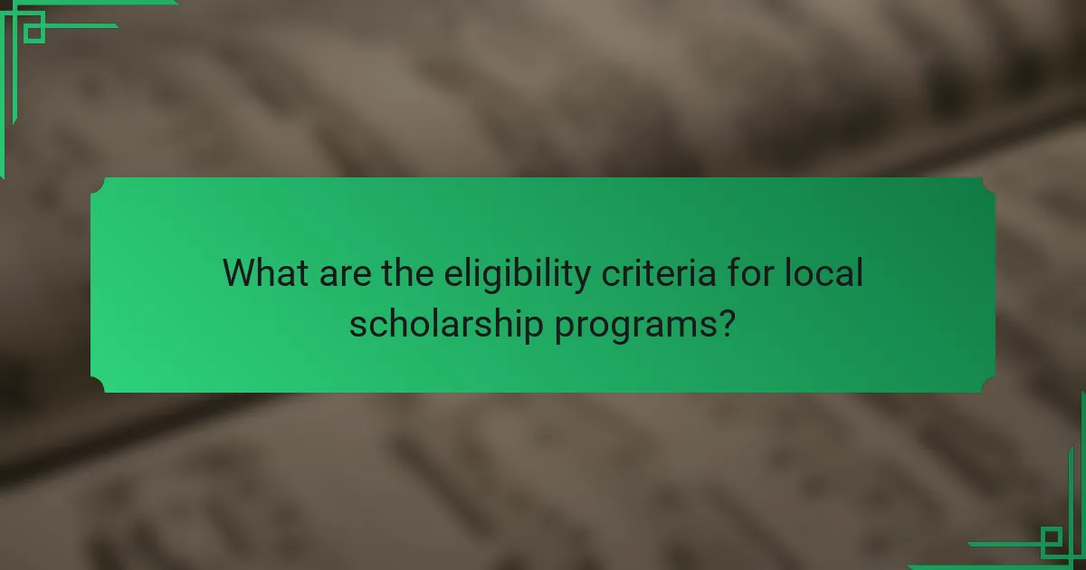 What are the eligibility criteria for local scholarship programs?