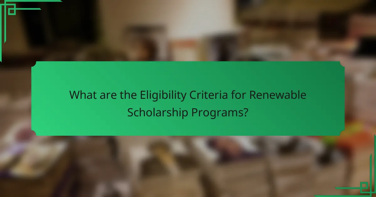 What are the Eligibility Criteria for Renewable Scholarship Programs?
