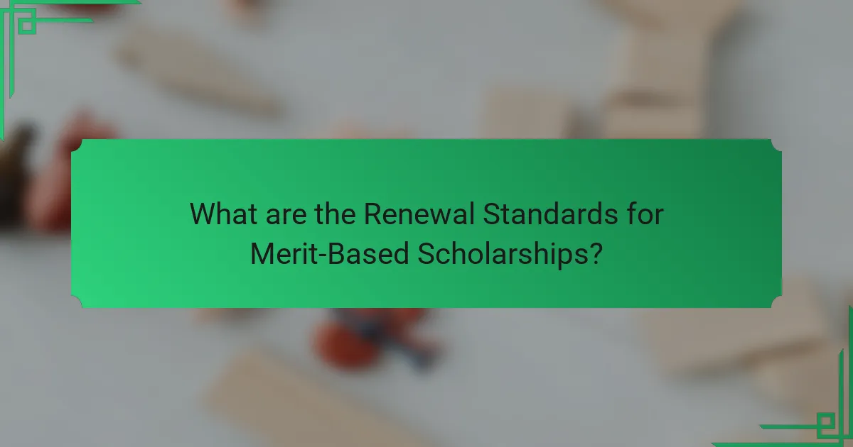 What are the Renewal Standards for Merit-Based Scholarships?