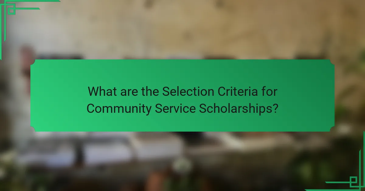 What are the Selection Criteria for Community Service Scholarships?