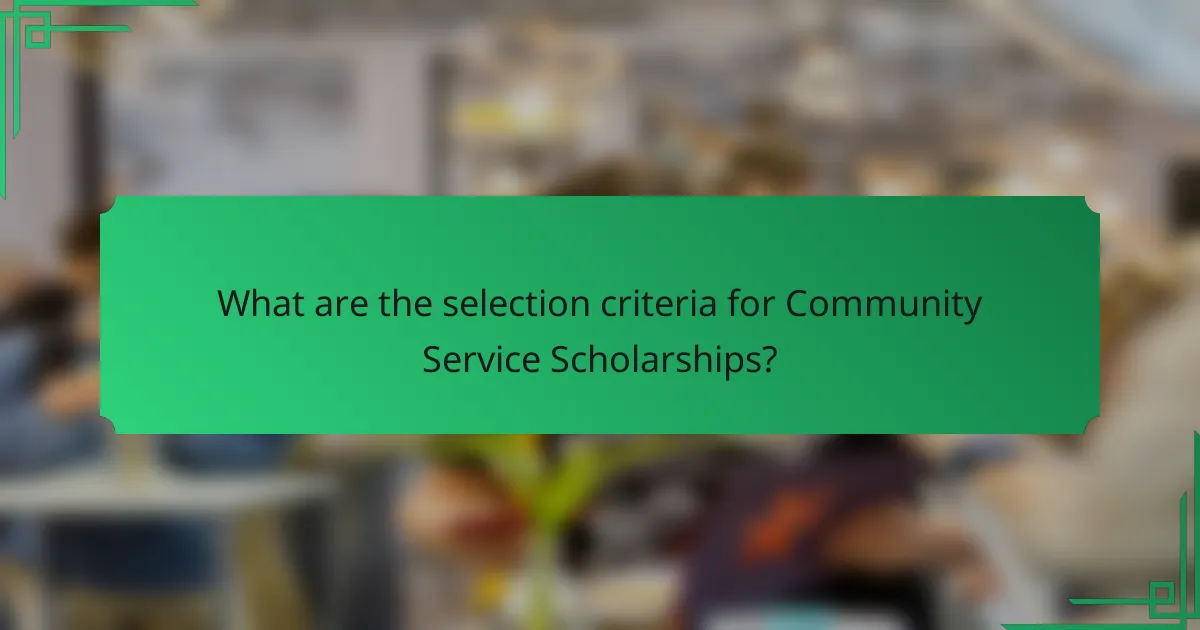 What are the selection criteria for Community Service Scholarships?