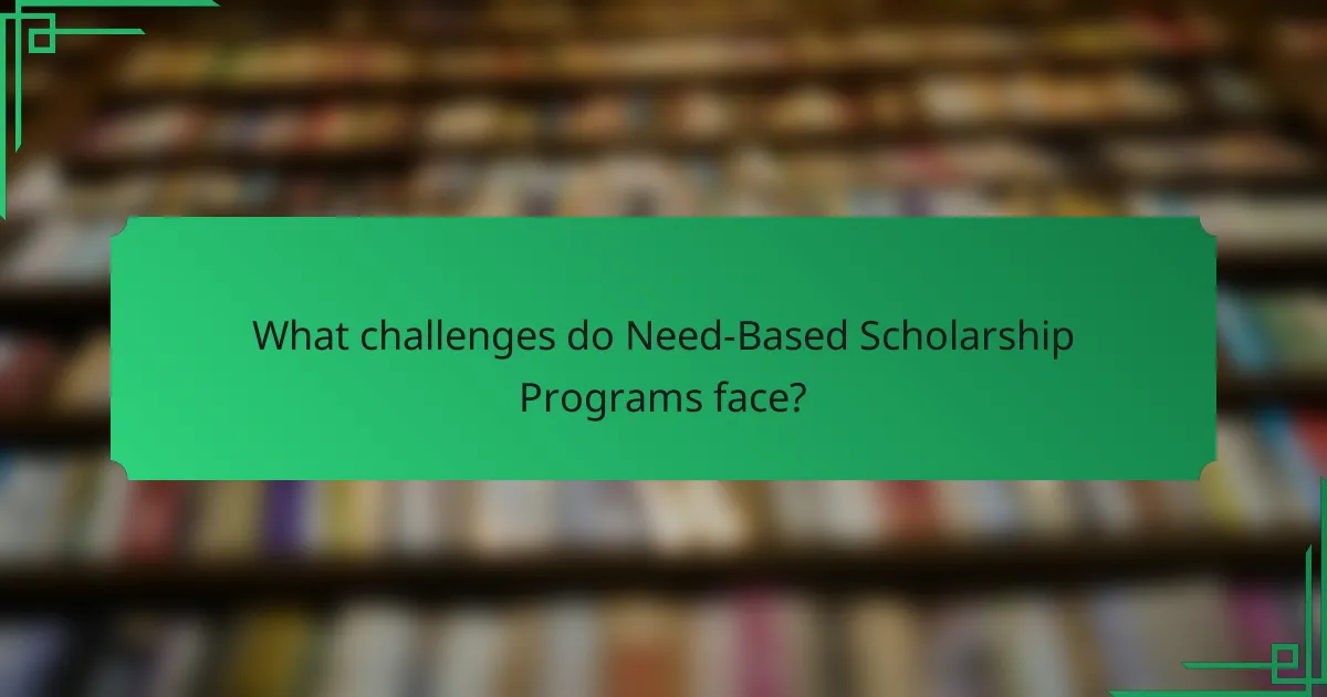 What challenges do Need-Based Scholarship Programs face?