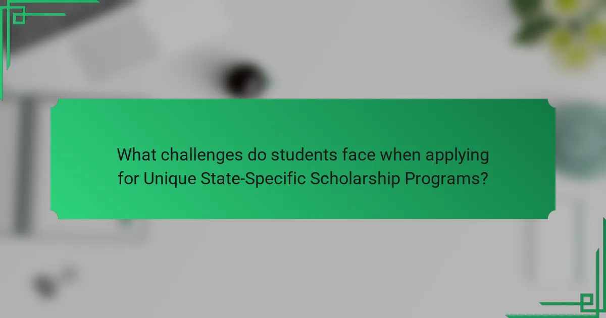 What challenges do students face when applying for Unique State-Specific Scholarship Programs?