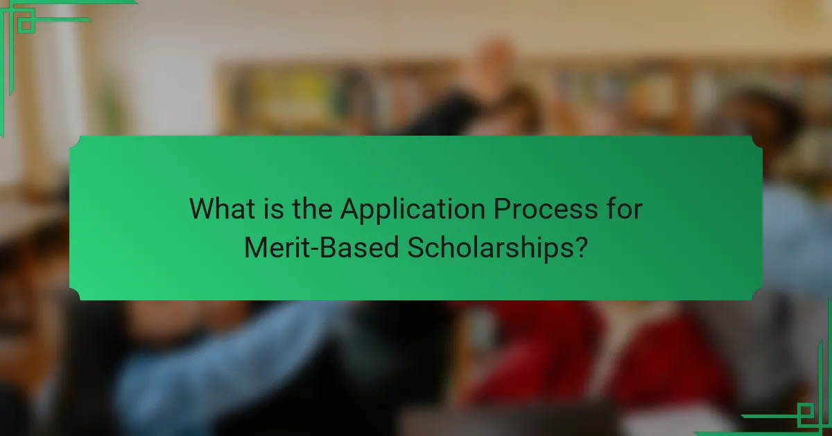 What is the Application Process for Merit-Based Scholarships?