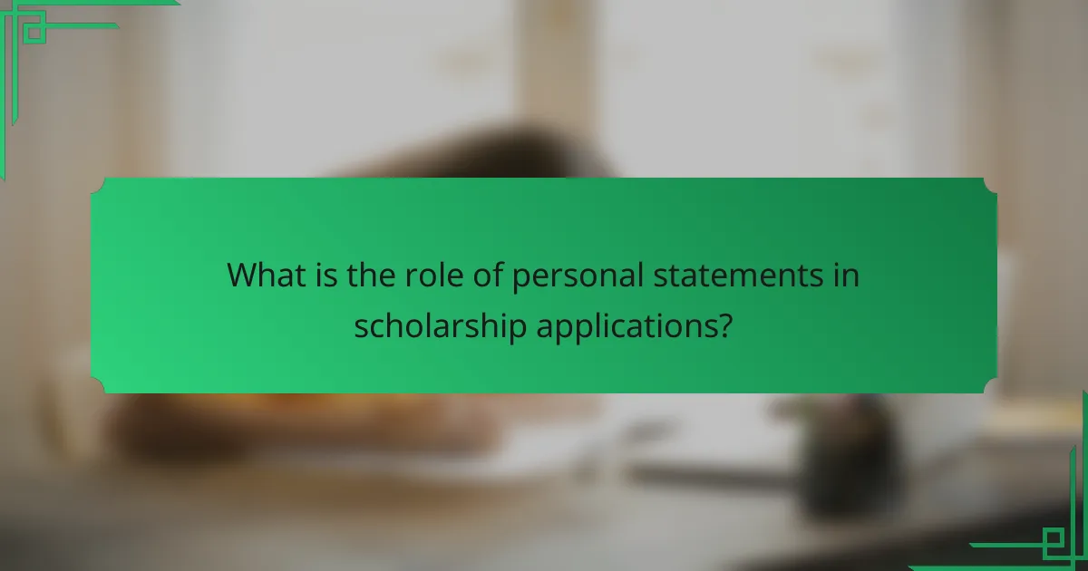 What is the role of personal statements in scholarship applications?